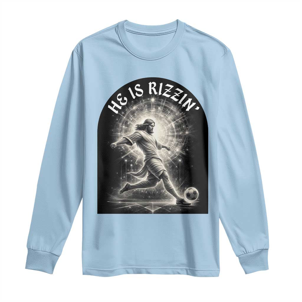 He Is Rizzin Long Sleeve Shirt Funny Christian Faith Soccer Player Gift TS12 Light Blue Print Your Wear
