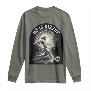 He Is Rizzin Long Sleeve Shirt Funny Christian Faith Soccer Player Gift TS12 Military Green Print Your Wear