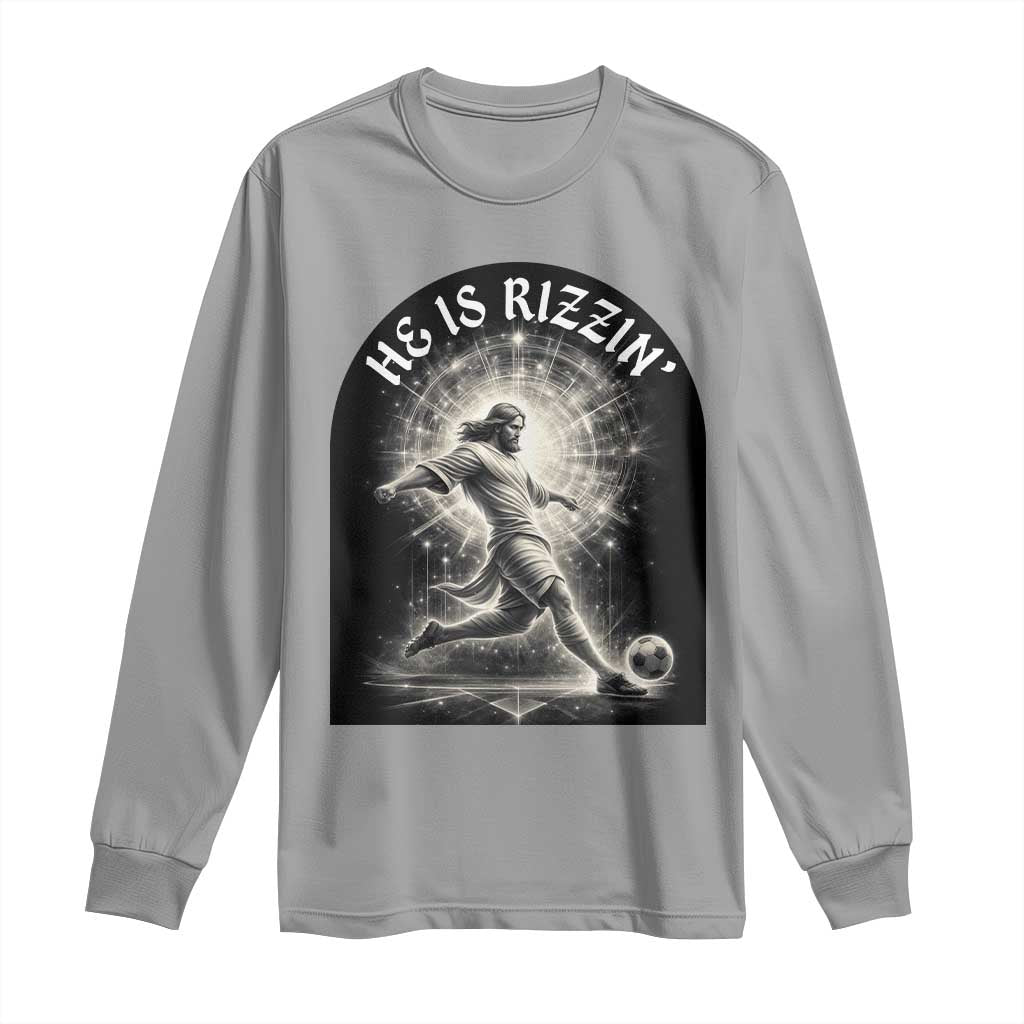 He Is Rizzin Long Sleeve Shirt Funny Christian Faith Soccer Player Gift TS12 Sport Gray Print Your Wear