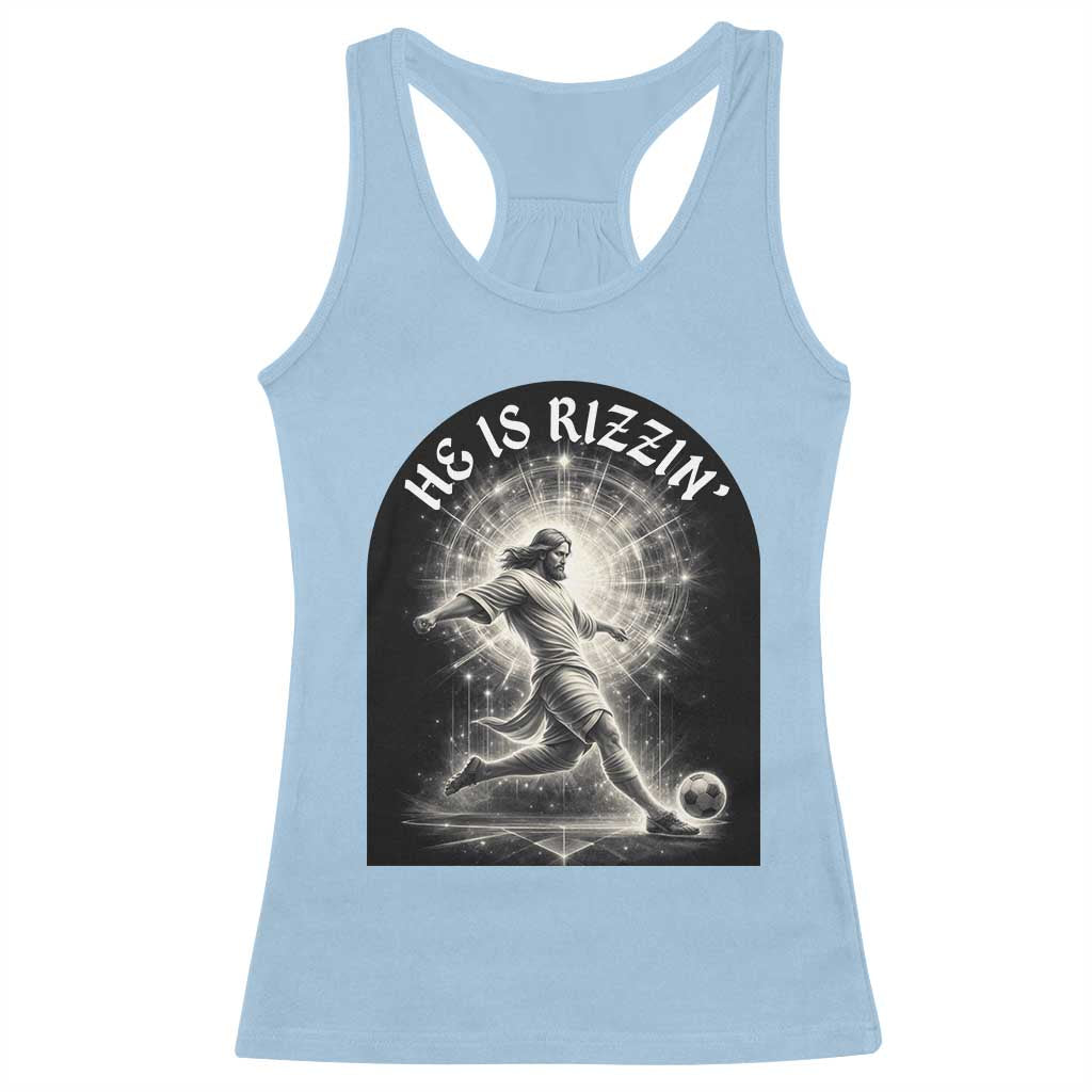 He Is Rizzin Racerback Tank Top Funny Christian Faith Soccer Player Gift TS12 Light Blue Print Your Wear
