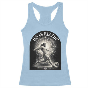 He Is Rizzin Racerback Tank Top Funny Christian Faith Soccer Player Gift TS12 Light Blue Print Your Wear