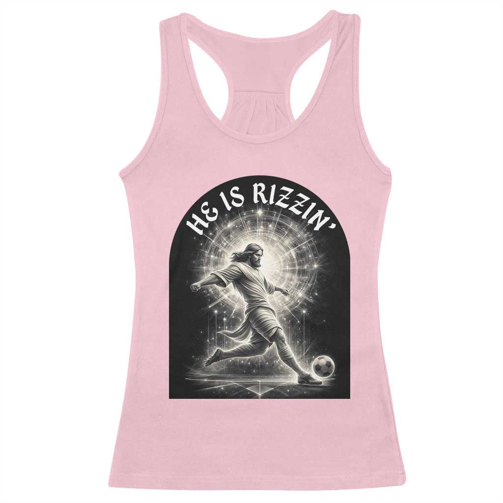 He Is Rizzin Racerback Tank Top Funny Christian Faith Soccer Player Gift TS12 Light Pink Print Your Wear