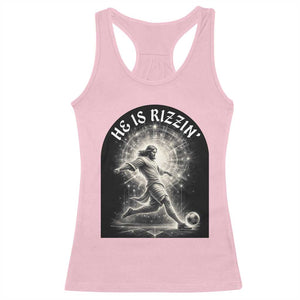 He Is Rizzin Racerback Tank Top Funny Christian Faith Soccer Player Gift TS12 Light Pink Print Your Wear