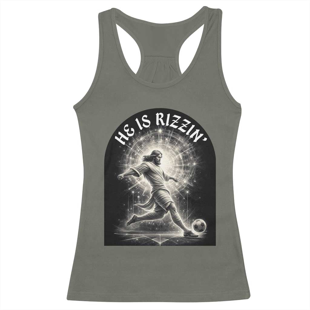 He Is Rizzin Racerback Tank Top Funny Christian Faith Soccer Player Gift TS12 Military Green Print Your Wear
