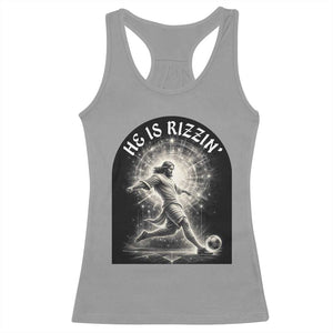 He Is Rizzin Racerback Tank Top Funny Christian Faith Soccer Player Gift TS12 Sport Gray Print Your Wear