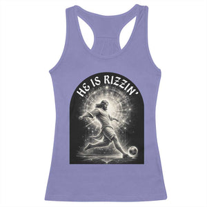 He Is Rizzin Racerback Tank Top Funny Christian Faith Soccer Player Gift TS12 Violet Print Your Wear