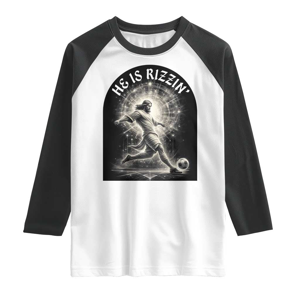 He Is Rizzin Raglan Shirt Funny Christian Faith Soccer Player Gift TS12 White Black Print Your Wear