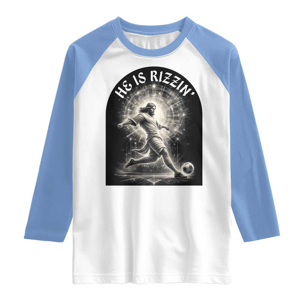 He Is Rizzin Raglan Shirt Funny Christian Faith Soccer Player Gift TS12 White Carolina Blue Print Your Wear