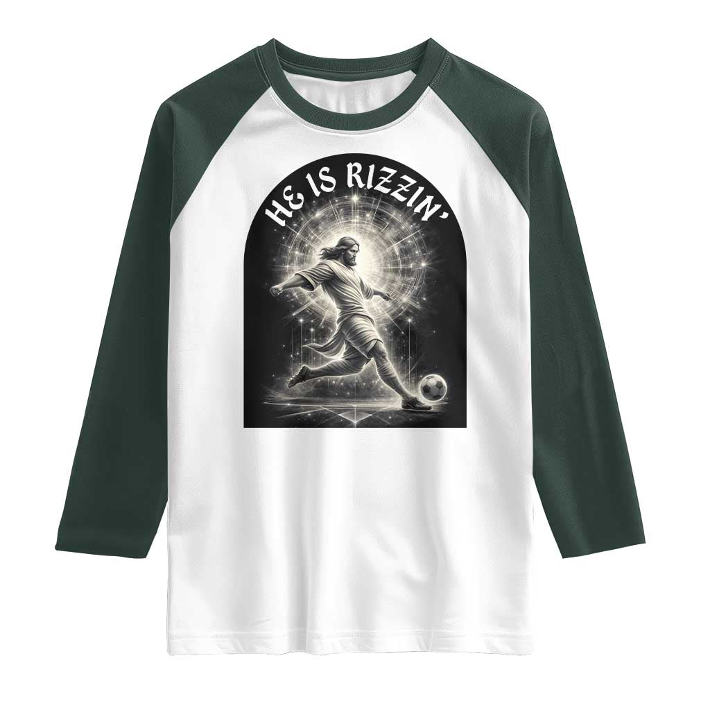He Is Rizzin Raglan Shirt Funny Christian Faith Soccer Player Gift TS12 White Dark Forest Green Print Your Wear