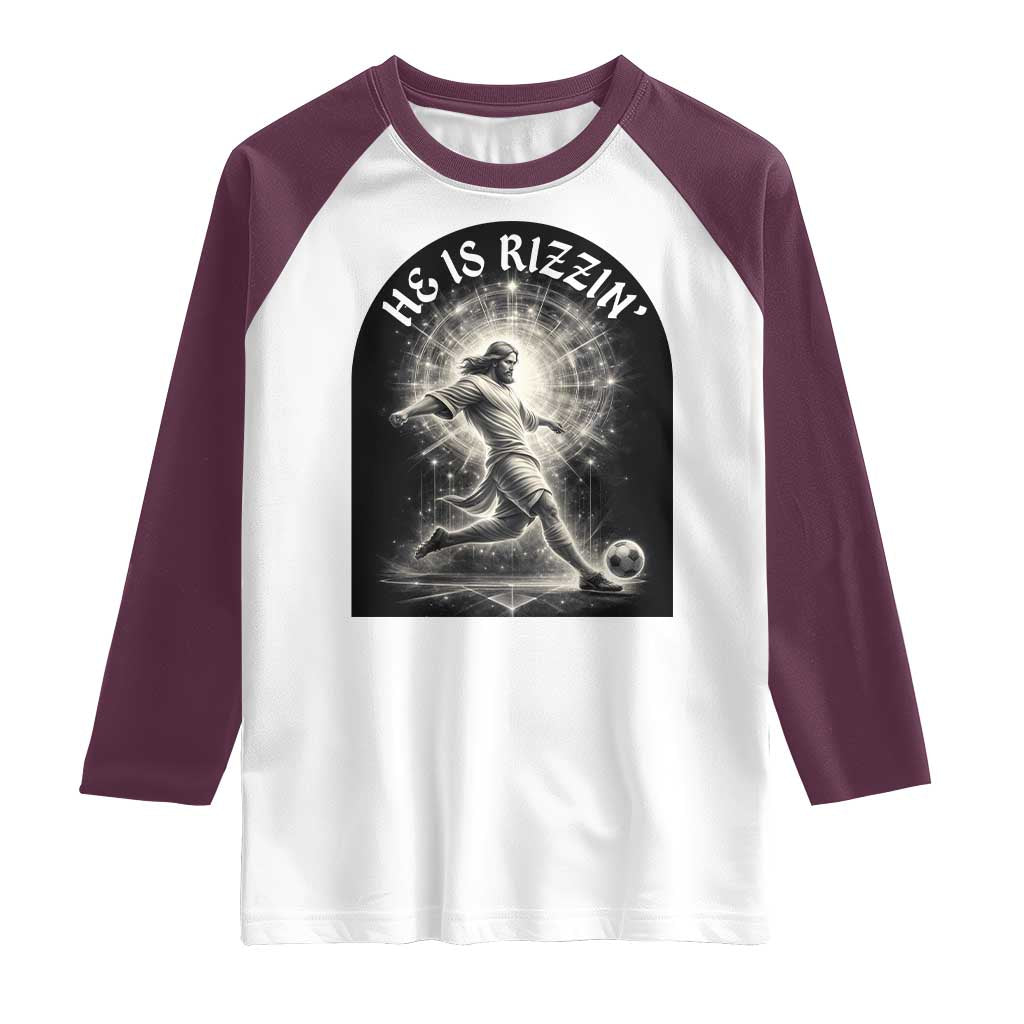 He Is Rizzin Raglan Shirt Funny Christian Faith Soccer Player Gift TS12 White Maroon Print Your Wear