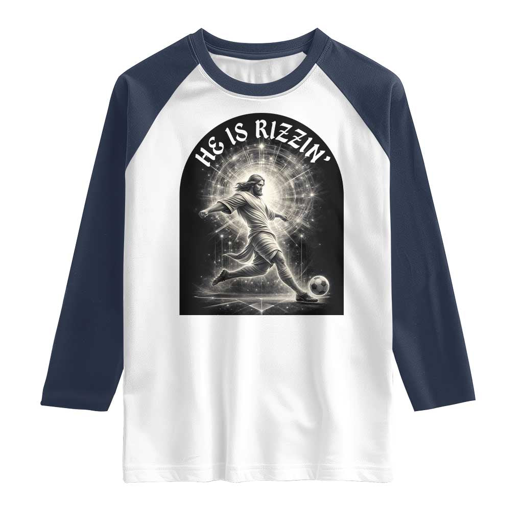He Is Rizzin Raglan Shirt Funny Christian Faith Soccer Player Gift TS12 White Navy Print Your Wear