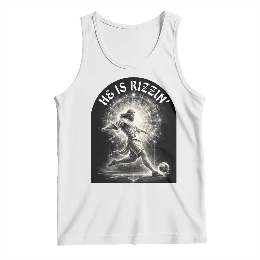He Is Rizzin Tank Top Funny Christian Faith Soccer Player Gift TS12 White Print Your Wear