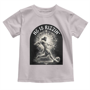 He Is Rizzin Toddler T Shirt Funny Christian Faith Soccer Player Gift TS12 Ice Gray Print Your Wear