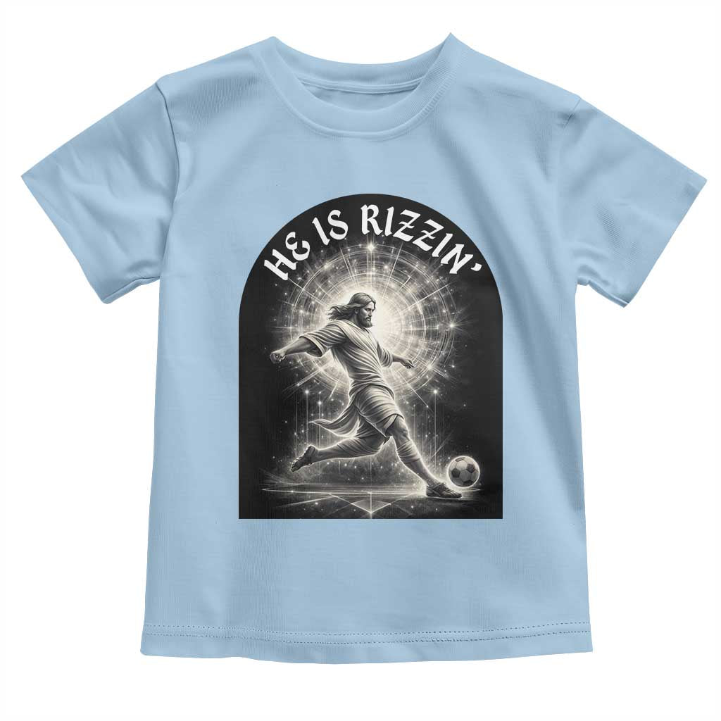 He Is Rizzin Toddler T Shirt Funny Christian Faith Soccer Player Gift TS12 Light Blue Print Your Wear