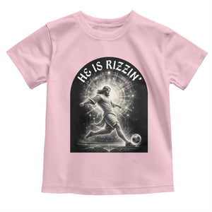He Is Rizzin Toddler T Shirt Funny Christian Faith Soccer Player Gift TS12 Light Pink Print Your Wear