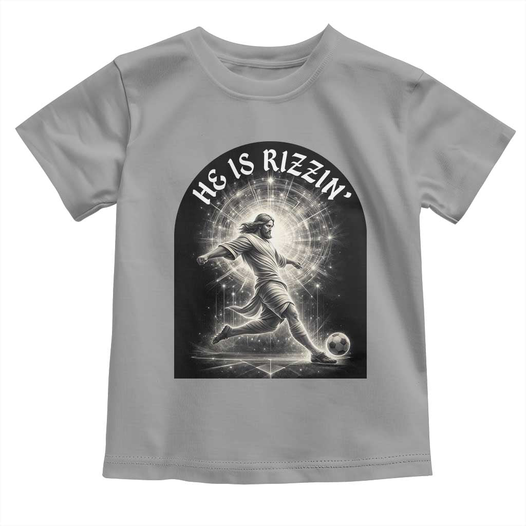 He Is Rizzin Toddler T Shirt Funny Christian Faith Soccer Player Gift TS12 Sport Gray Print Your Wear