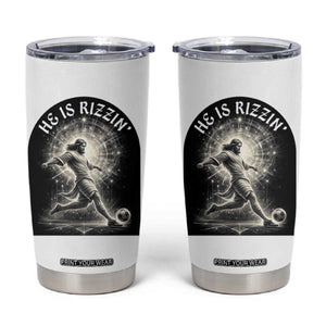 He Is Rizzin Tumbler Cup Funny Christian Faith Soccer Player Gift TS12 White Print Your Wear