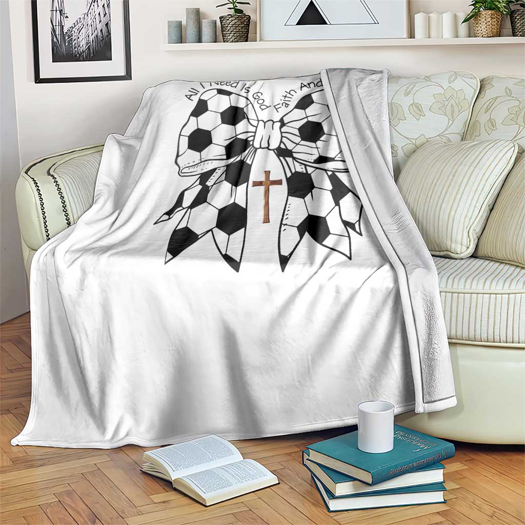 All I Need Is God Faith And Soccer Throw Blanket Christian Gift TS12 Print Your Wear