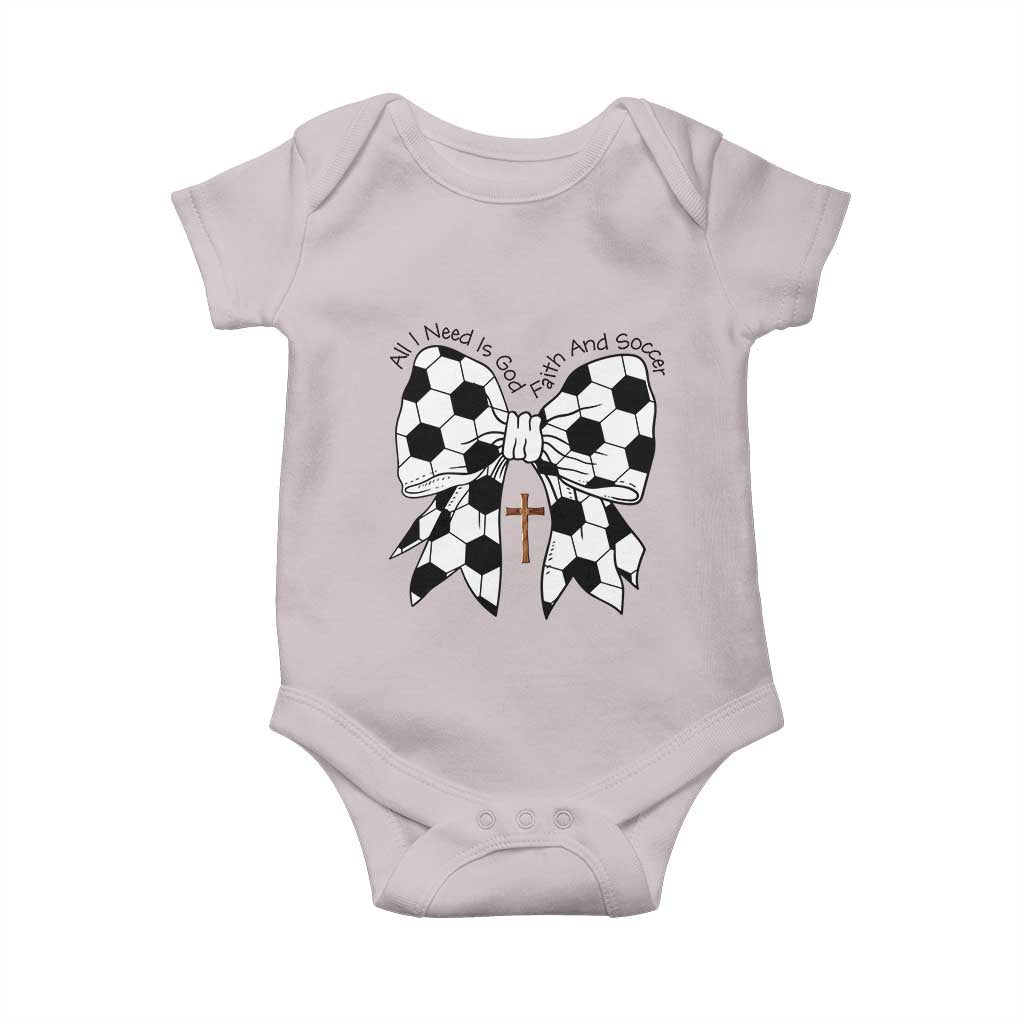 All I Need Is God Faith And Soccer Baby Onesie Christian Gift TS12 Ice Gray Print Your Wear