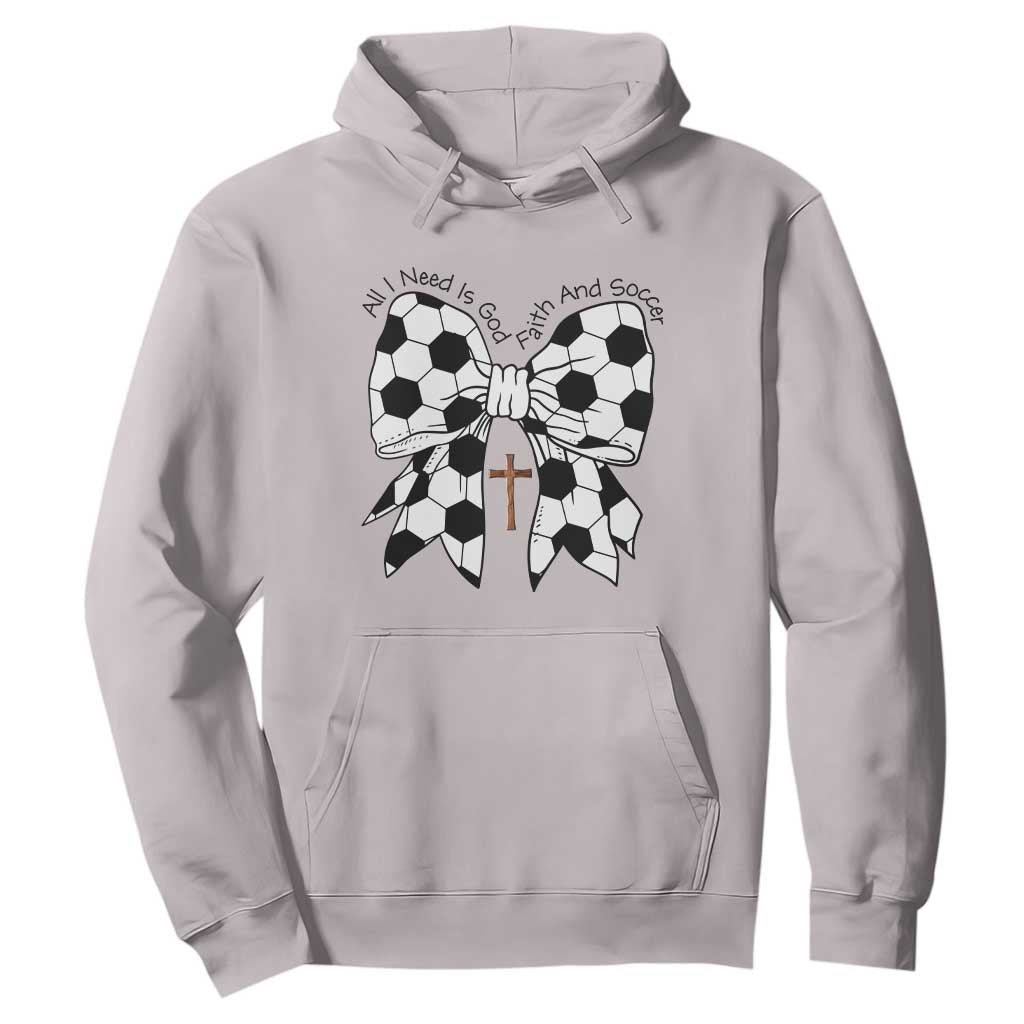All I Need Is God Faith And Soccer Hoodie Christian Gift TS12 Ice Gray Print Your Wear