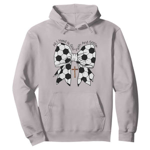 All I Need Is God Faith And Soccer Hoodie Christian Gift TS12 Ice Gray Print Your Wear