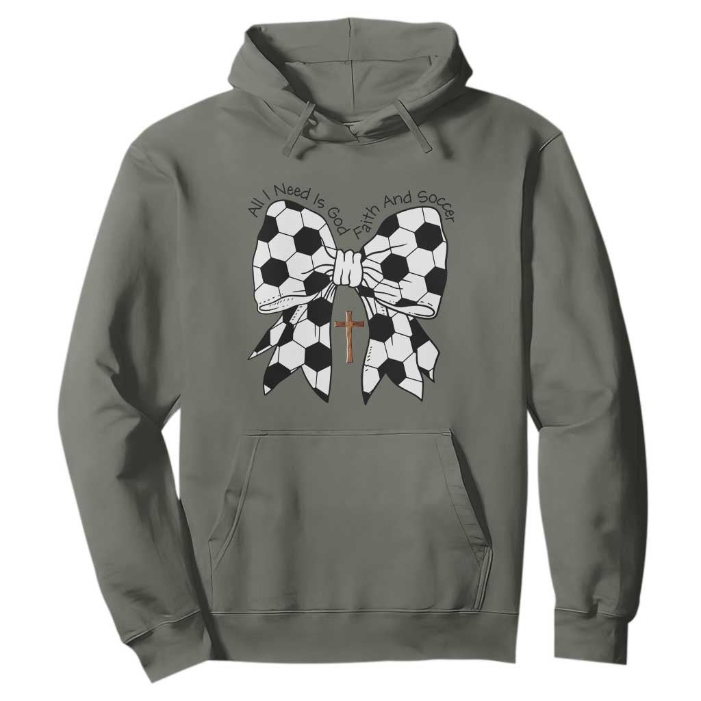 All I Need Is God Faith And Soccer Hoodie Christian Gift TS12 Military Green Print Your Wear