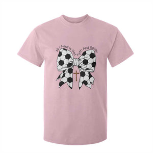 All I Need Is God Faith And Soccer T Shirt For Kid Christian Gift TS12 Light Pink Print Your Wear