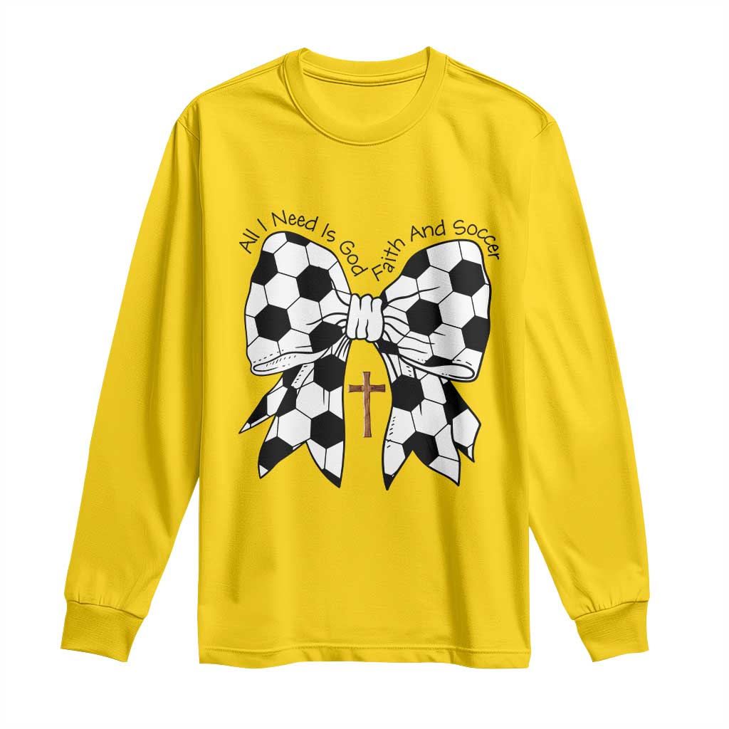 All I Need Is God Faith And Soccer Long Sleeve Shirt Christian Gift TS12 Daisy Print Your Wear