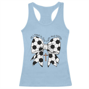 All I Need Is God Faith And Soccer Racerback Tank Top Christian Gift TS12 Light Blue Print Your Wear