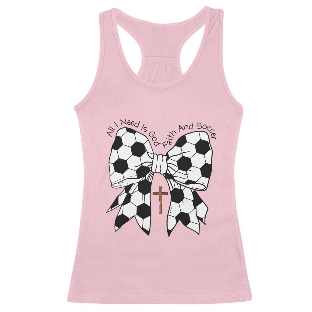 All I Need Is God Faith And Soccer Racerback Tank Top Christian Gift TS12 Light Pink Print Your Wear