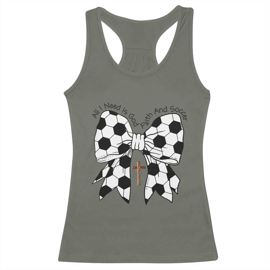 All I Need Is God Faith And Soccer Racerback Tank Top Christian Gift TS12 Military Green Print Your Wear