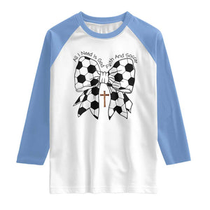 All I Need Is God Faith And Soccer Raglan Shirt Christian Gift TS12 White Carolina Blue Print Your Wear