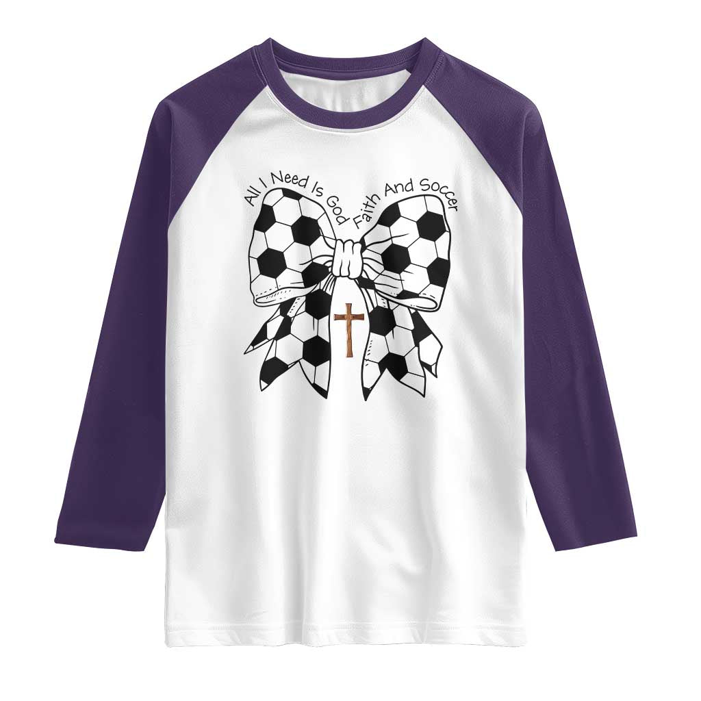 All I Need Is God Faith And Soccer Raglan Shirt Christian Gift TS12 White Purple Print Your Wear