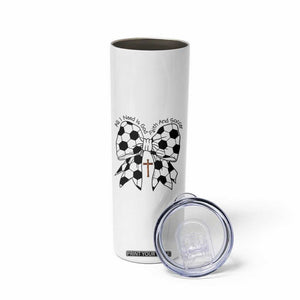 All I Need Is God Faith And Soccer Skinny Tumbler Christian Gift TS12 Print Your Wear