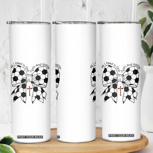 All I Need Is God Faith And Soccer Skinny Tumbler Christian Gift TS12 Print Your Wear