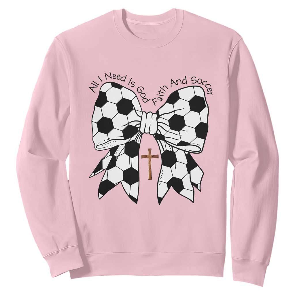 All I Need Is God Faith And Soccer Sweatshirt Christian Gift TS12 Light Pink Print Your Wear