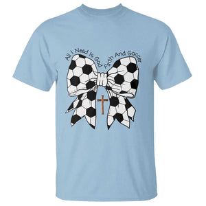 All I Need Is God Faith And Soccer T Shirt Christian Gift TS12 Light Blue Print Your Wear
