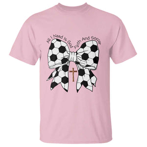 All I Need Is God Faith And Soccer T Shirt Christian Gift TS12 Light Pink Print Your Wear