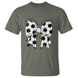 All I Need Is God Faith And Soccer T Shirt Christian Gift TS12 Military Green Print Your Wear