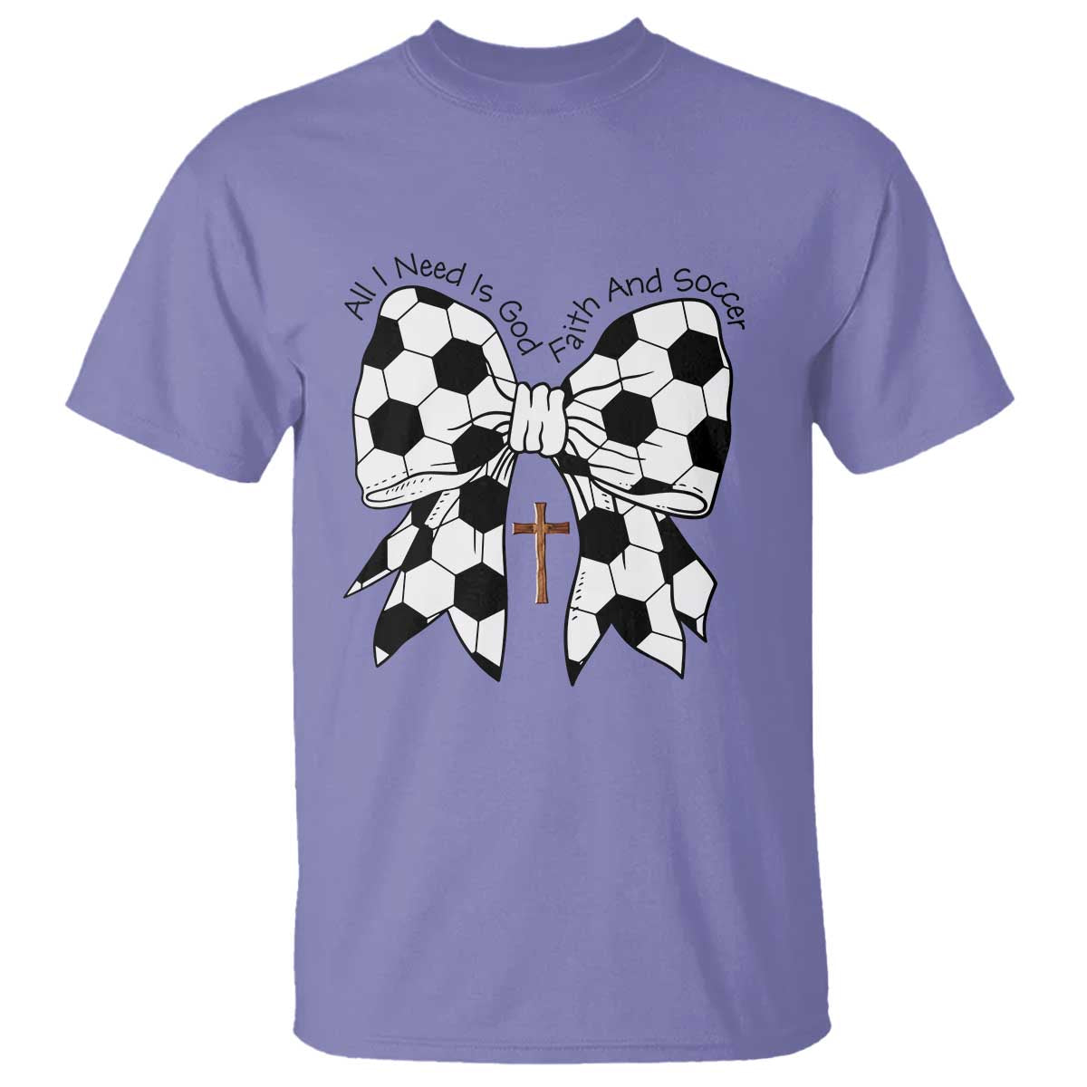 All I Need Is God Faith And Soccer T Shirt Christian Gift TS12 Violet Print Your Wear