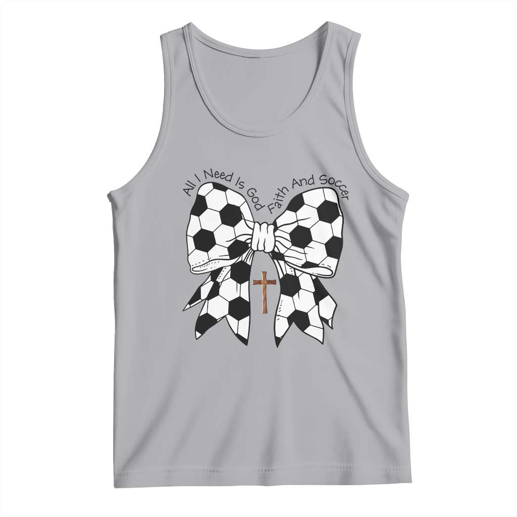 All I Need Is God Faith And Soccer Tank Top Christian Gift TS12 Athletic Heather Print Your Wear