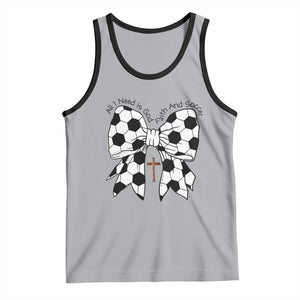 All I Need Is God Faith And Soccer Tank Top Christian Gift TS12 Athletic Heather Black Print Your Wear