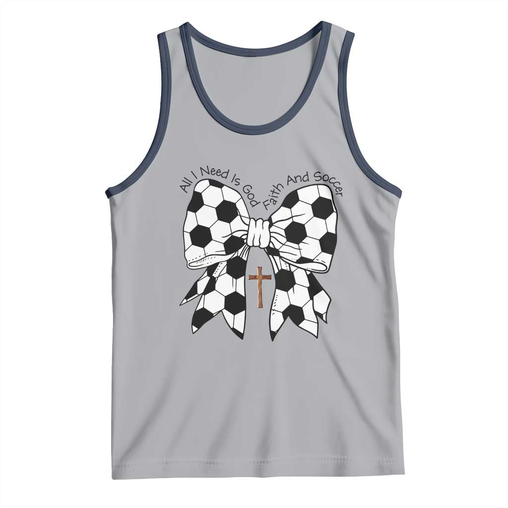 All I Need Is God Faith And Soccer Tank Top Christian Gift TS12 Athletic Heather Navy Print Your Wear