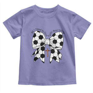 All I Need Is God Faith And Soccer Toddler T Shirt Christian Gift TS12 Violet Print Your Wear