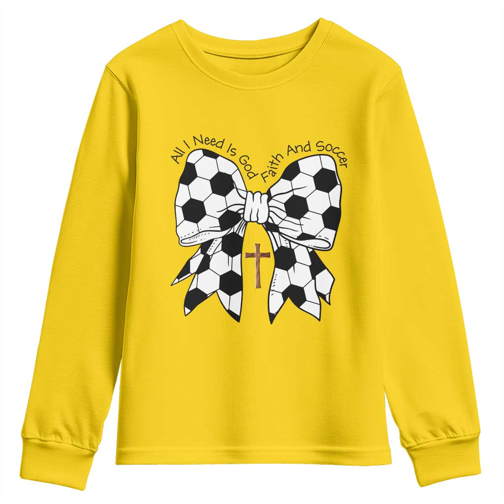 All I Need Is God Faith And Soccer Youth Sweatshirt Christian Gift TS12 Daisy Print Your Wear
