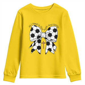 All I Need Is God Faith And Soccer Youth Sweatshirt Christian Gift TS12 Daisy Print Your Wear