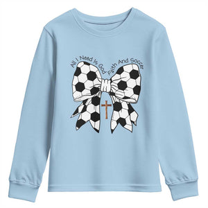 All I Need Is God Faith And Soccer Youth Sweatshirt Christian Gift TS12 Light Blue Print Your Wear