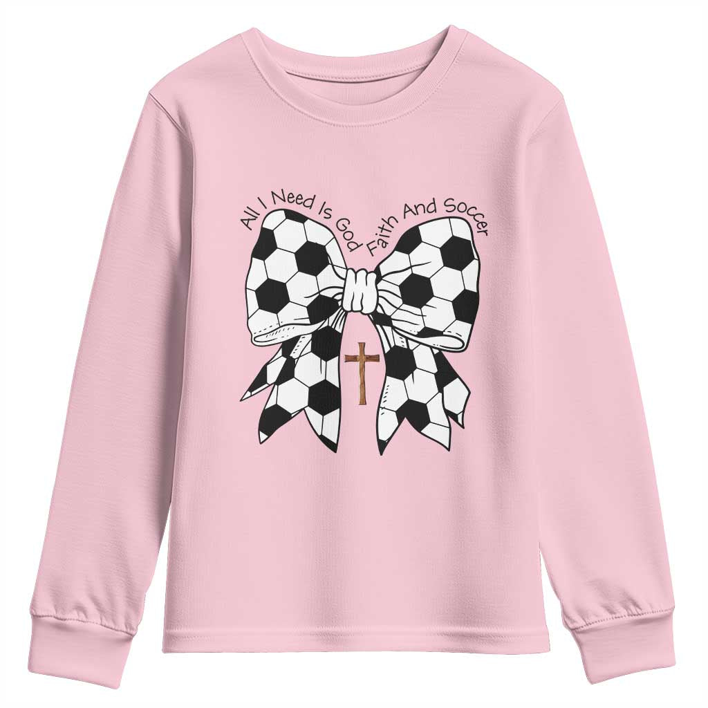 All I Need Is God Faith And Soccer Youth Sweatshirt Christian Gift TS12 Light Pink Print Your Wear