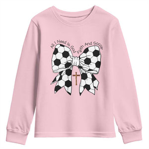 All I Need Is God Faith And Soccer Youth Sweatshirt Christian Gift TS12 Light Pink Print Your Wear
