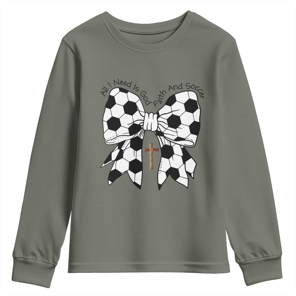 All I Need Is God Faith And Soccer Youth Sweatshirt Christian Gift TS12 Military Green Print Your Wear